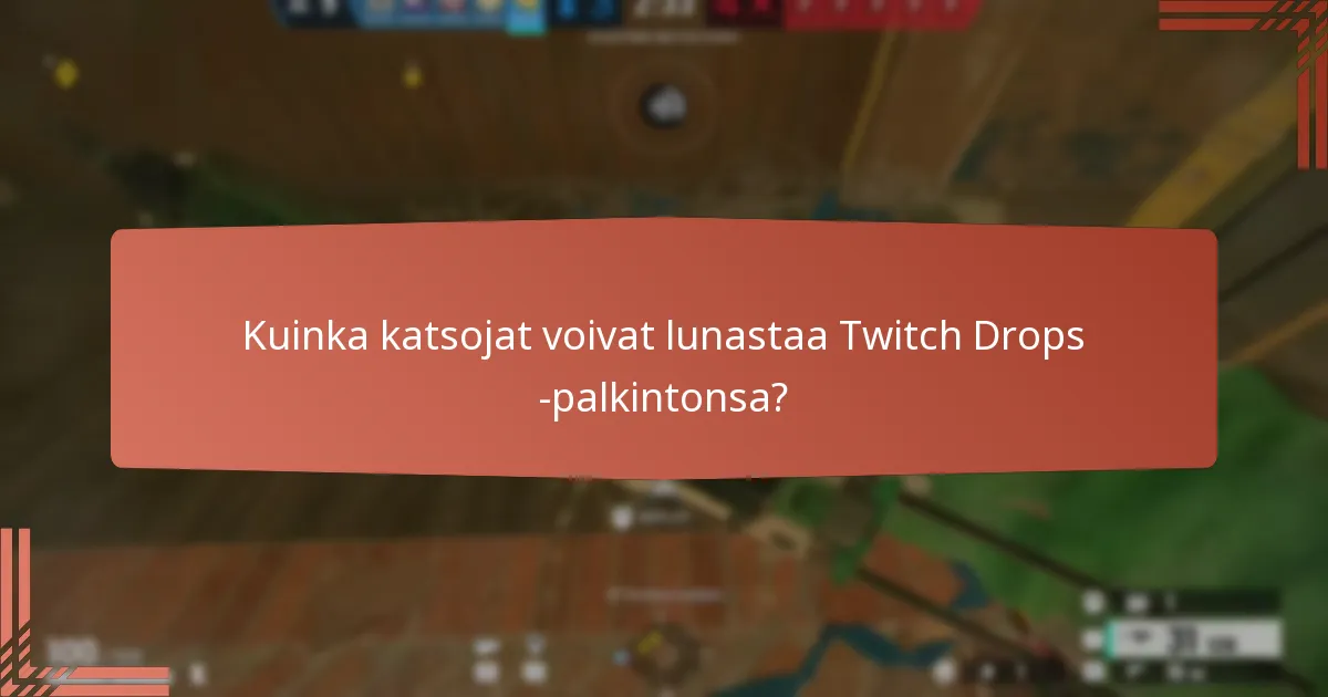 Kuinka katsojat voivat lunastaa Twitch Drops -palkintonsa?