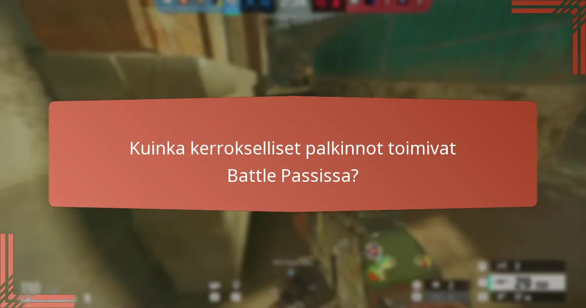 Kuinka kerrokselliset palkinnot toimivat Battle Passissa?
