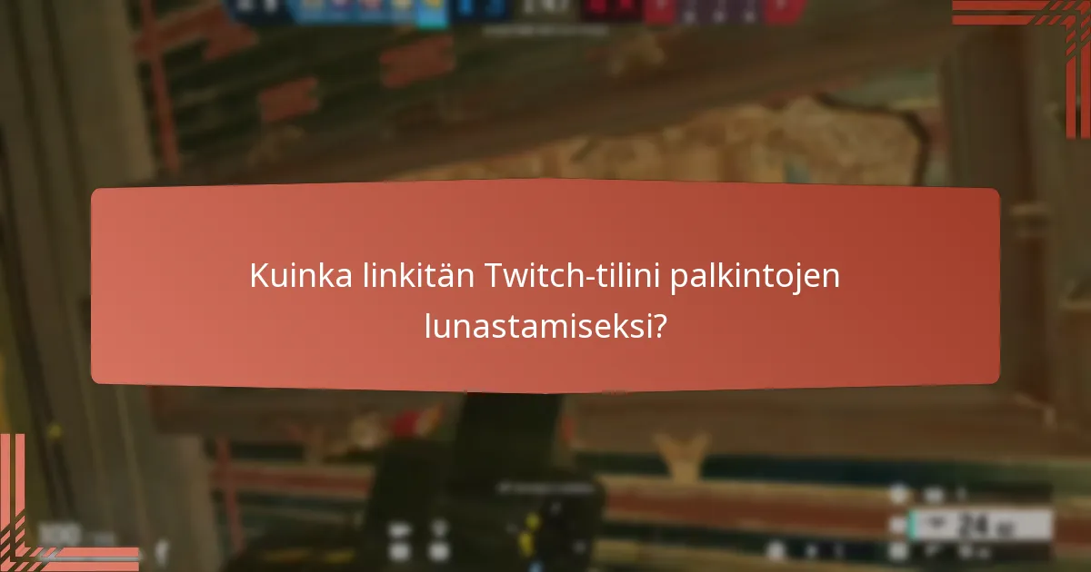 Kuinka linkitän Twitch-tilini palkintojen lunastamiseksi?
