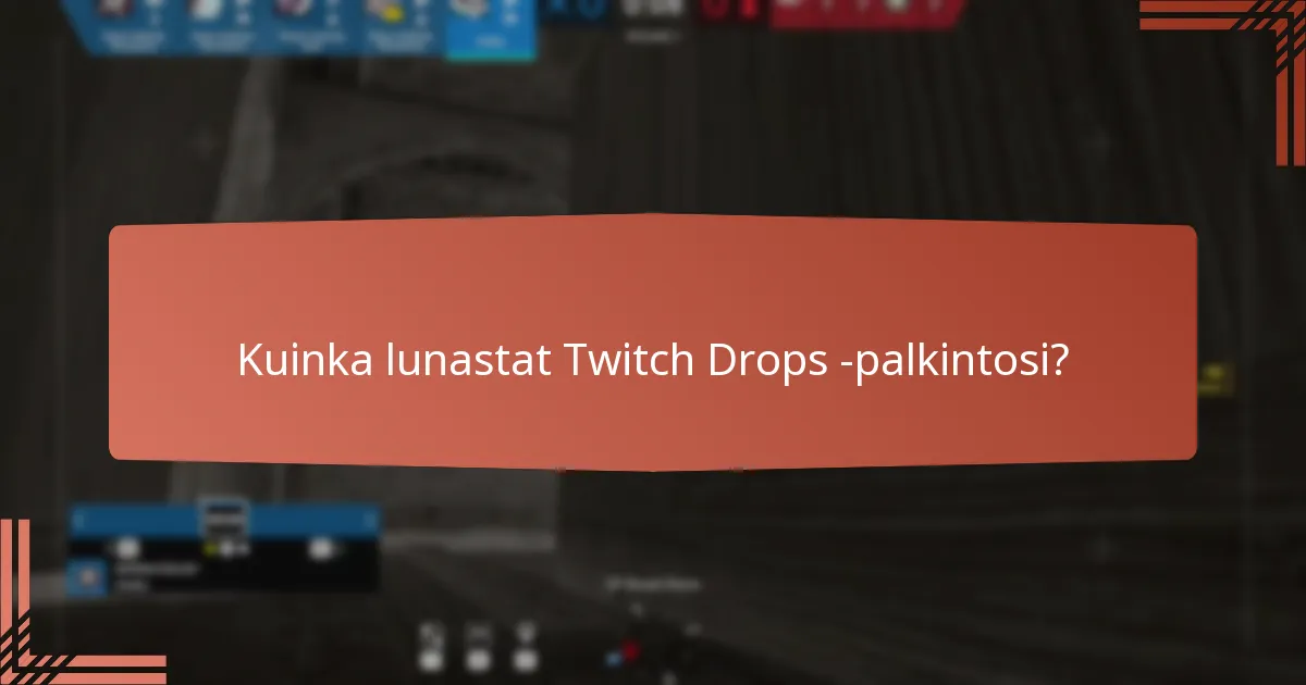 Mitkä live-striimit tarjoavat Twitch Dropsia?
