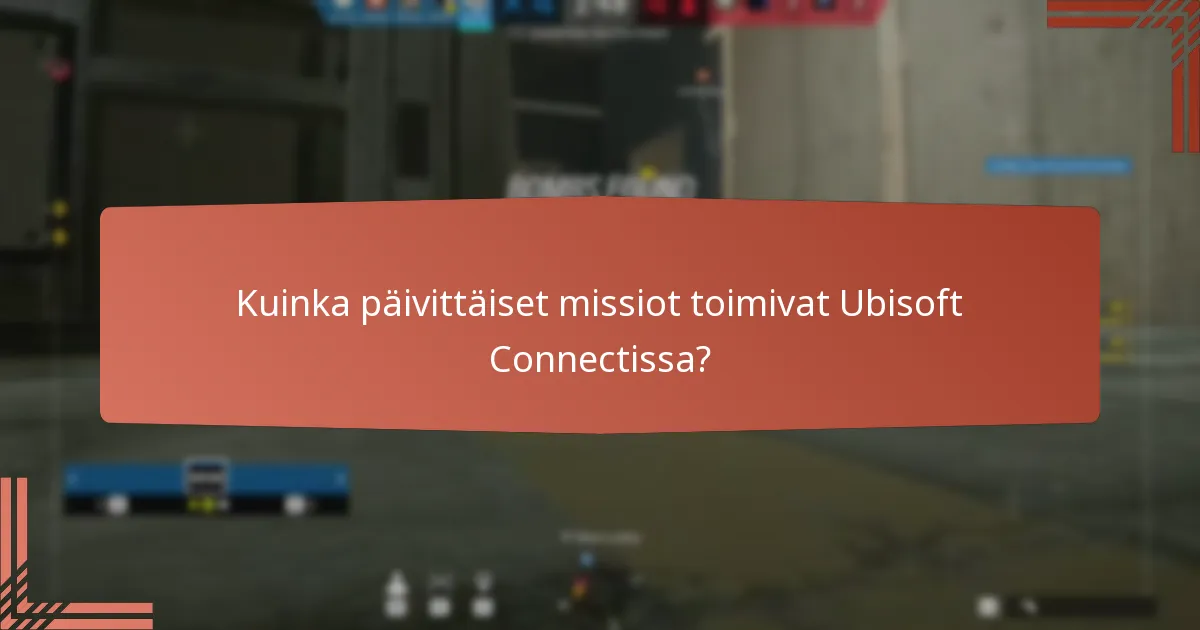 Kuinka päivittäiset missiot toimivat Ubisoft Connectissa?