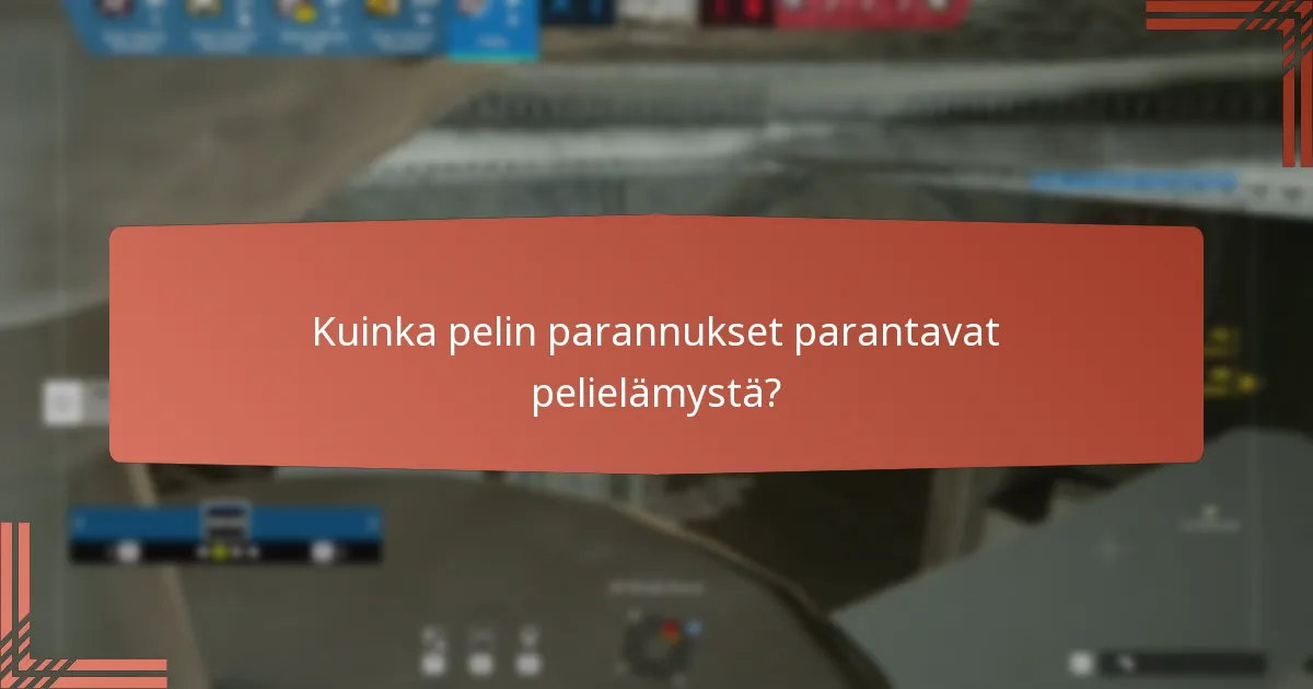 Kuinka pelin parannukset parantavat pelielämystä?