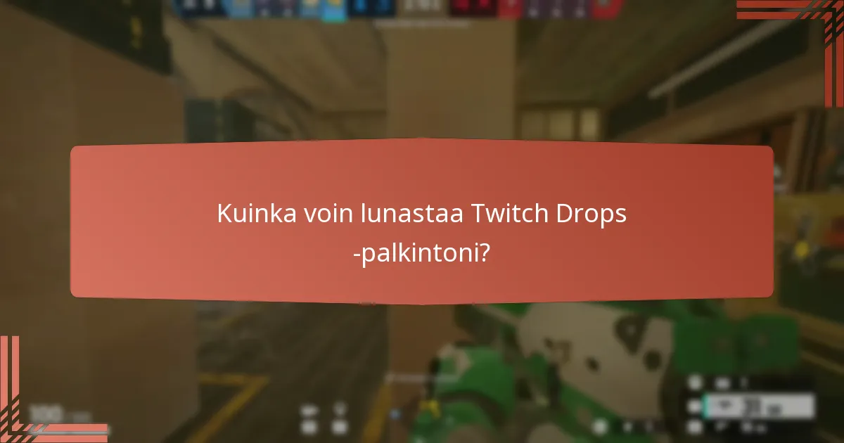 Kuinka voin lunastaa Twitch Drops -palkintoni?