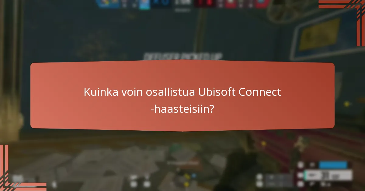 Kuinka voin osallistua Ubisoft Connect -haasteisiin?