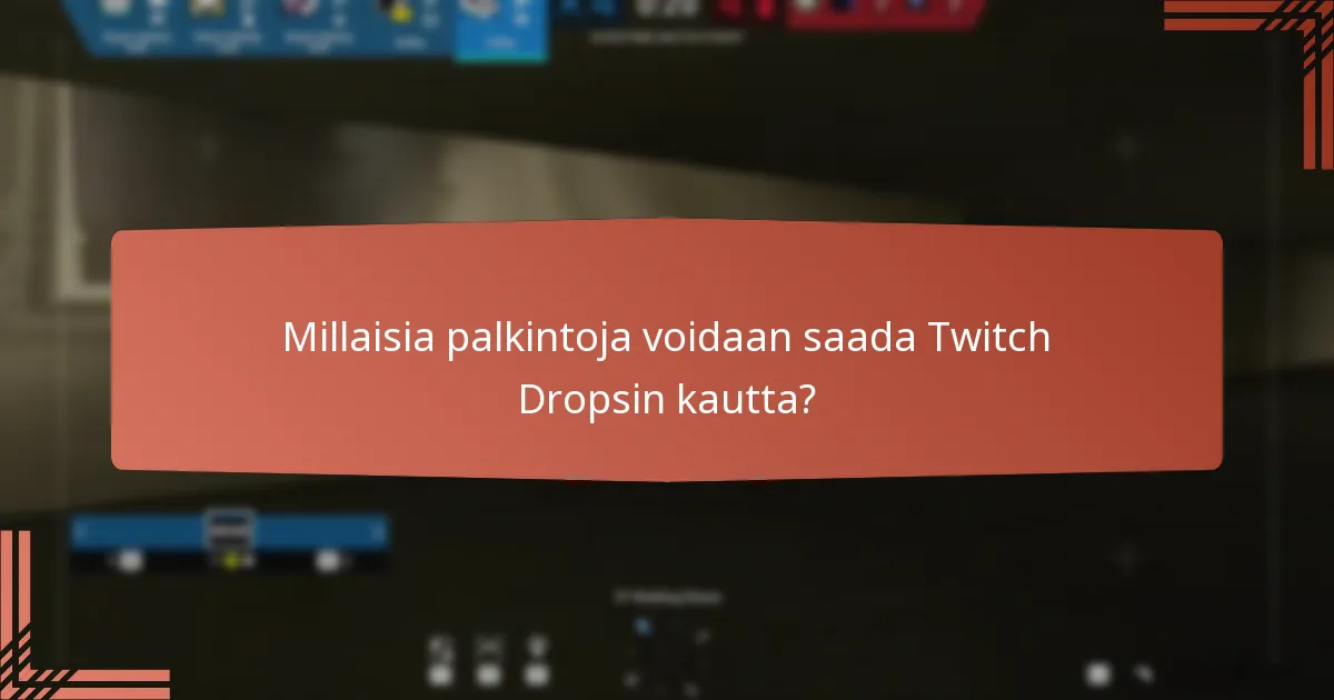 Mitkä ovat Twitch Dropsin kautta saatavilla olevat kausittaiset avaukset?