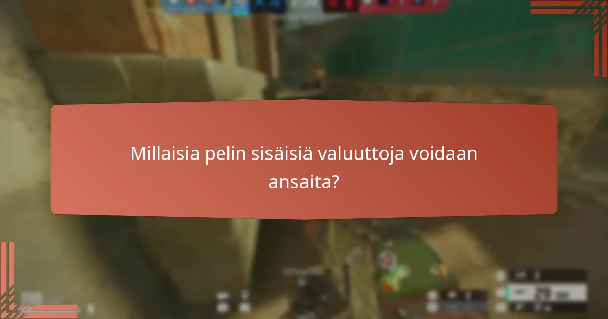 Millaisia pelin sisäisiä valuuttoja voidaan ansaita?