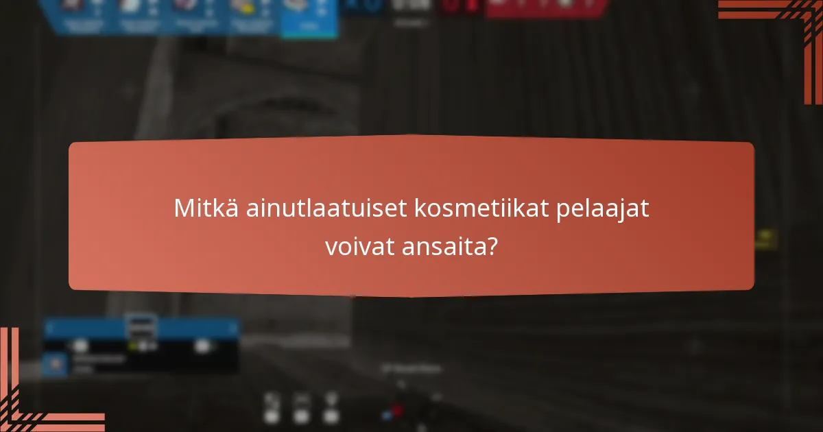 Mitkä ainutlaatuiset kosmetiikat pelaajat voivat ansaita?