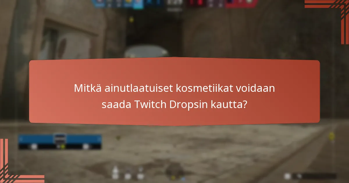 Mitkä ainutlaatuiset kosmetiikat voidaan saada Twitch Dropsin kautta?
