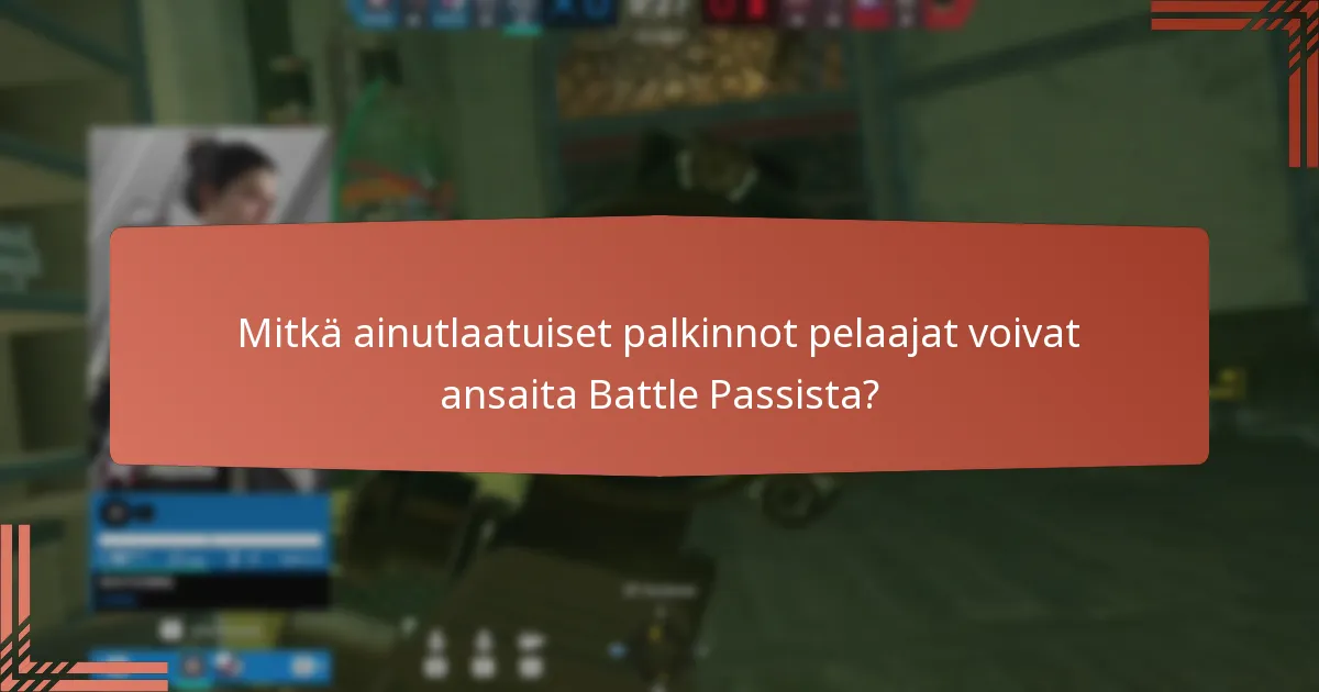 Mitkä erityiset haasteet liittyvät Battle Passiin?