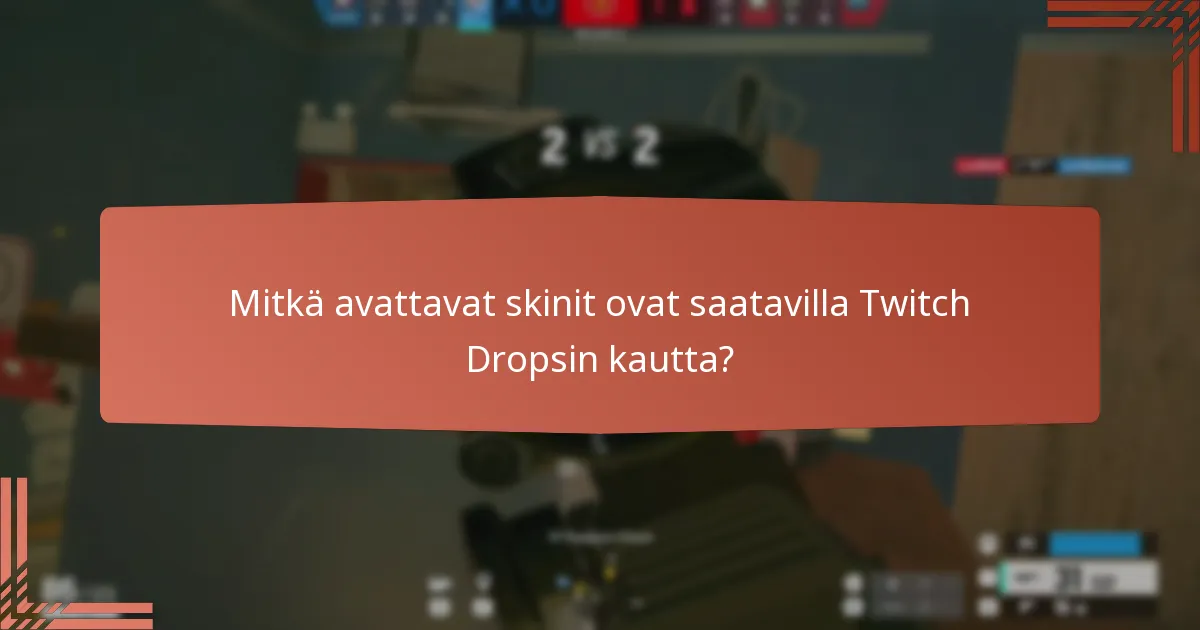 Mitkä avattavat skinit ovat saatavilla Twitch Dropsin kautta?