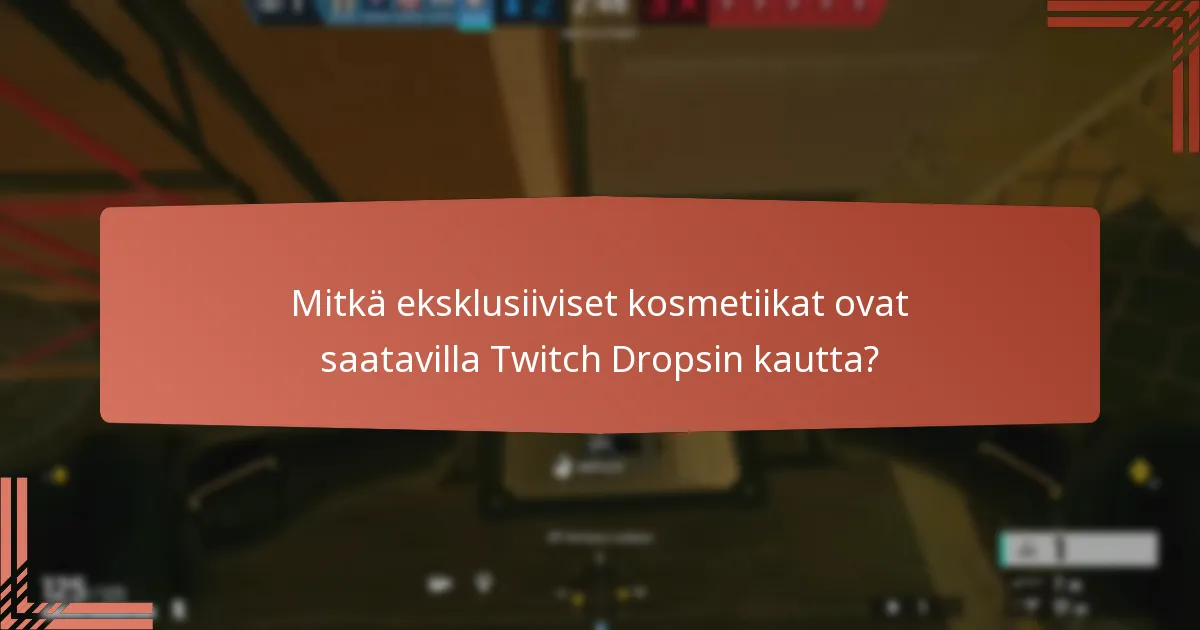 Mitkä ovat nykyisten rajoitettujen Twitch Dropsien tiedot?