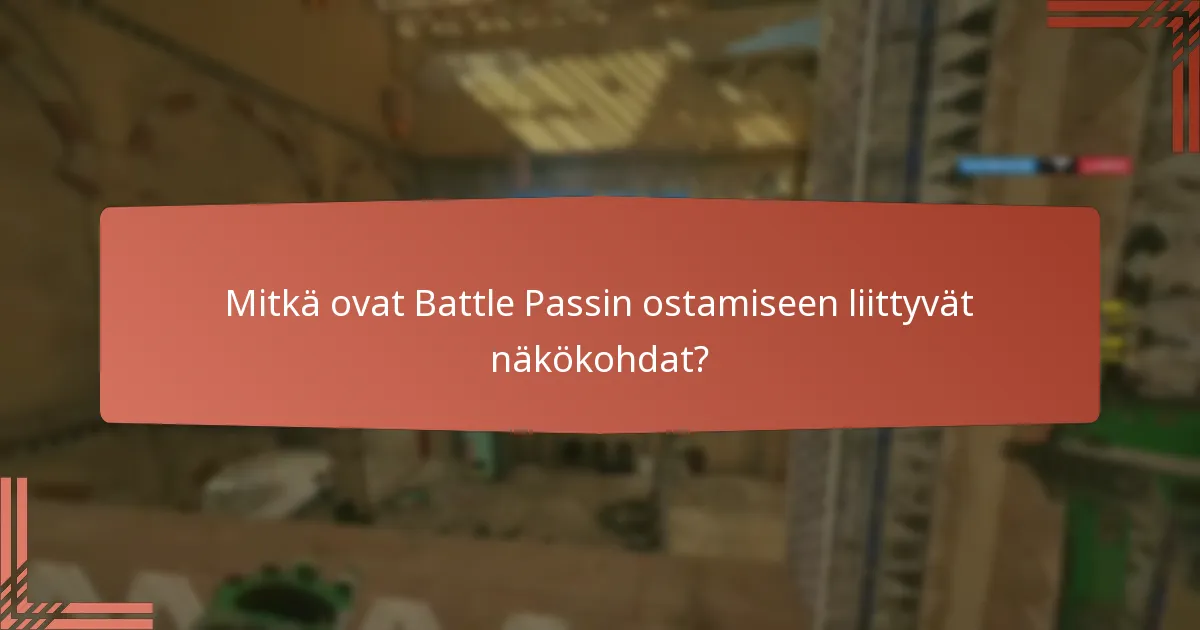 Mitkä ovat Battle Passin ostamiseen liittyvät näkökohdat?
