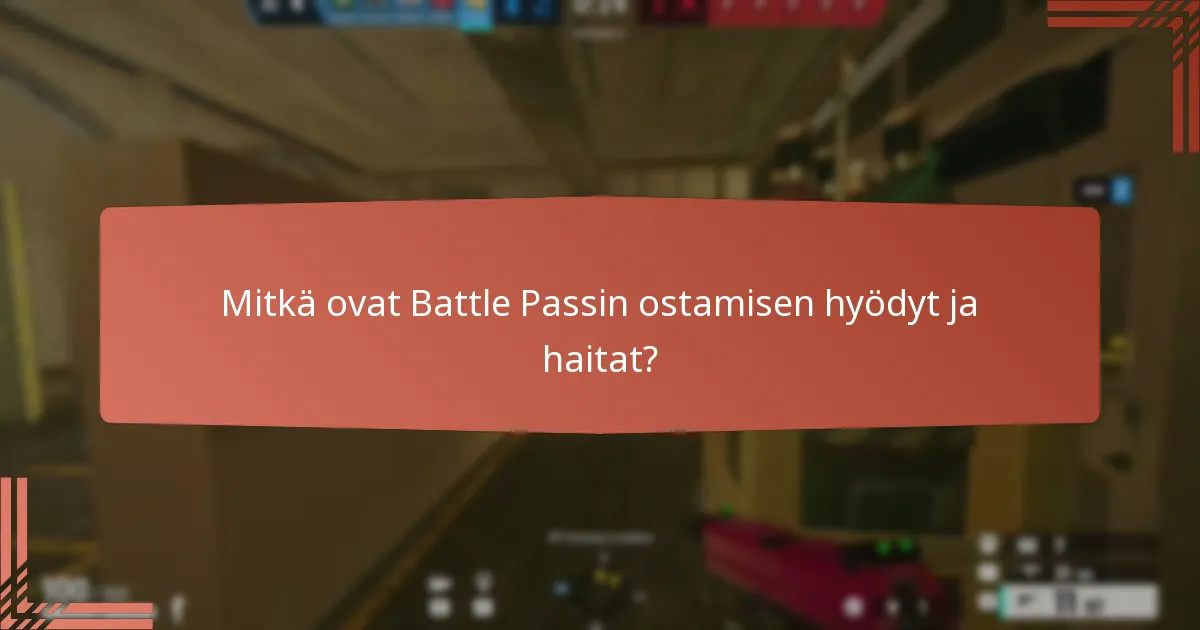 Mitkä ovat Battle Passin ostamisen hyödyt ja haitat?