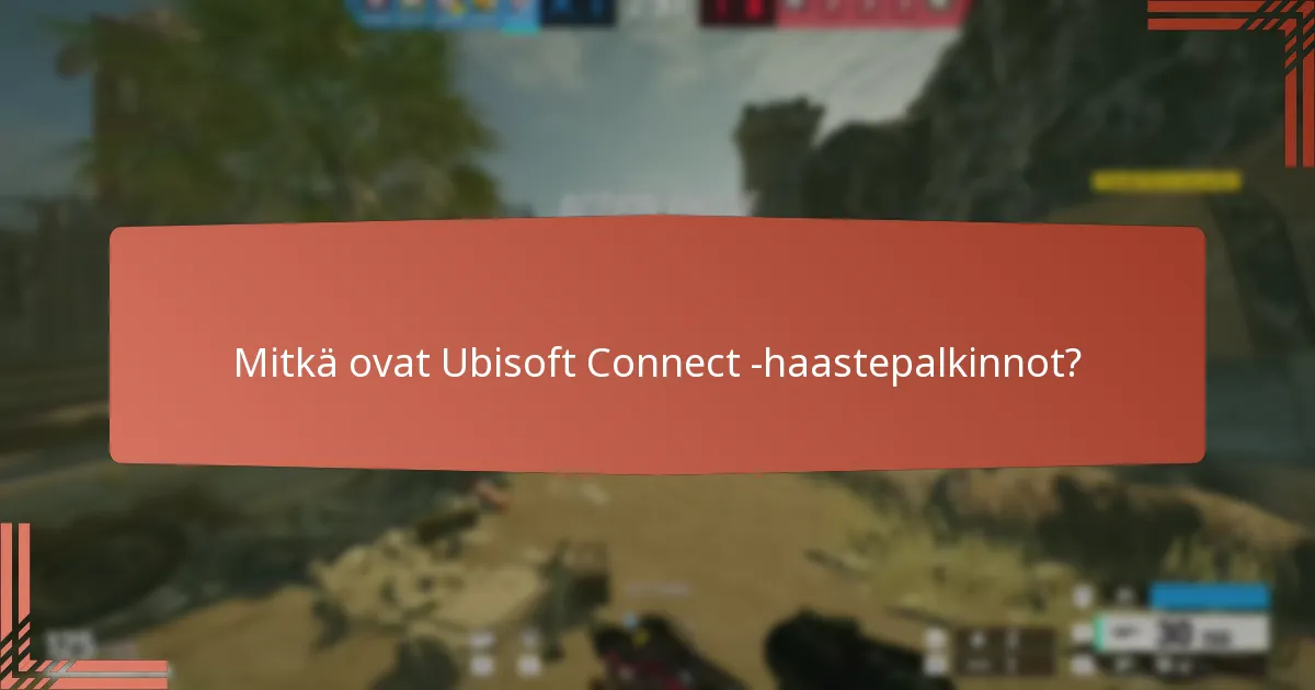 Mitkä ovat yhteisön vinkit Ubisoft Connect -haasteisiin?